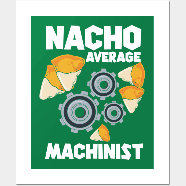 Nacho Average Machinist | CNC Machinist or CNC Programmer Wall Art by DancingDolphinCrafts